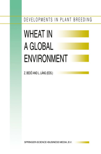 Z. Bed� - L. L�ng - Wheat in a Global Environment (B�za glob�lis k�rnyezetben, angol nyelv� kiadv�ny)