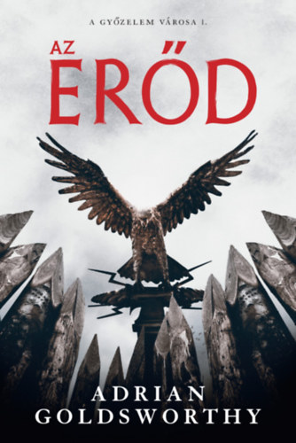 Adrian Goldsworthy - Az erőd