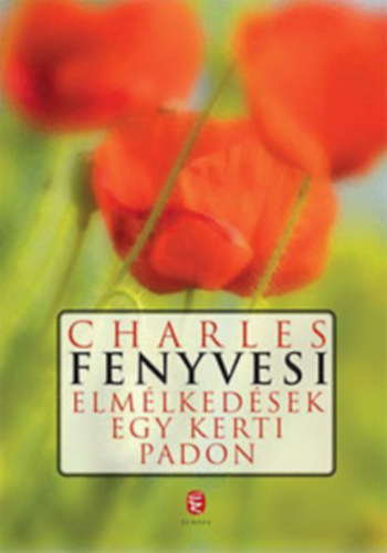 Charles Fenyvesi - Mikor kerek volt a vilg + Elmlkedsek egy kerti padon