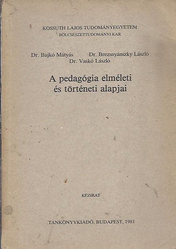 Bajkó-Brezsnyánszky-Vaskó - A pedagógia elméleti és történeti alapjai
