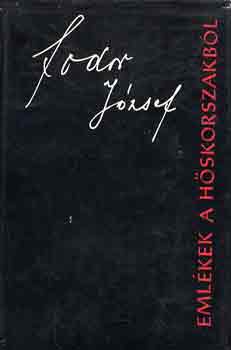 Fodor Jzsef - Emlkek a hskorszakbl