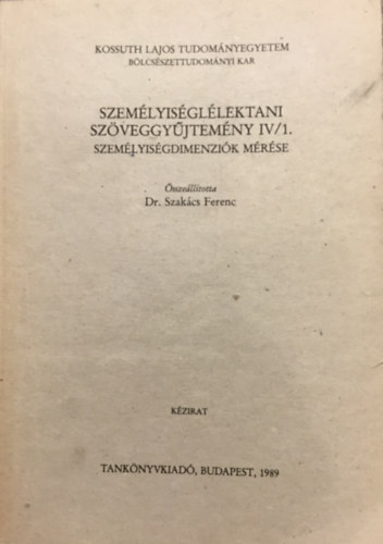 Szak�cs Ferenc dr. - Szem�lyis�gl�lektani sz�veggy�jtem�ny IV/1. Szem�lyis�gdimenzi�k m�r�se