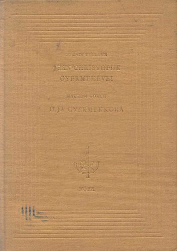 R. Rolland; M. Gorkij - Jean-Christophe gyermekévei - Ilja gyermekkora