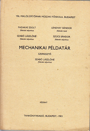 Szab Lszln  (szerk.) - Mechanikai pldatr (kzirat)
