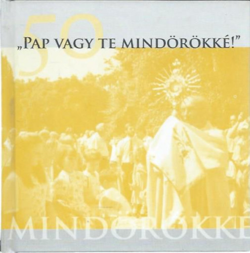 "Pap vagy te mindrkk" - Dr. Varj Imre kanonok, vrplbnos