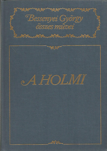 Bessenyei Gy�rgy - A holmi