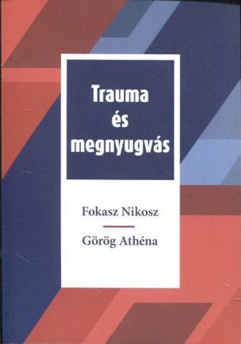Görög Athéna Fokasz Nikosz - Trauma és megnyugvás