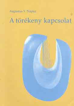 Augustus Y. Napier - A t�r�keny kapcsolat  Az egyenrang�,bens�s�ges �s kitart� h�zass�g nyom�ban