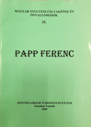 Papp Ferenc - Papp Ferenc - Magyar nyelvsz plyakpek s nvallomsok 38.