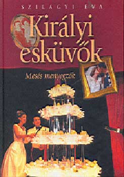 Szilgyi va - Kirlyi eskvk - mess menyegzk