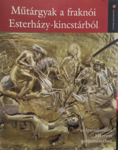 Szilágyi András - Műtárgyak a fraknói Esterházy-kincstárból