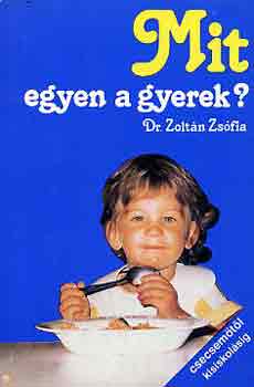 Dr. Zoltn Zsfia - Mit egyen a gyerek?