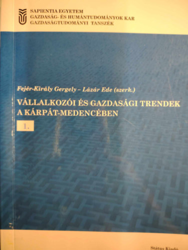 Fejr-Kirly Gergely-Lzr Ede  (szerk.) - Vllalkozi s gazdasgi trendek a Krpt-Medencben