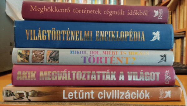 Reader's Digest Association - 5 db T�rt�nelem: Vil�gt�rt�nelmi Enciklop�dia + Let�nt civiliz�ci�k + Mikor, hol, mi�rt �s hogyan t�rt�nt? + Akik megv�ltoztatt�k a vil�got + Megh�kkent� t�rt�netek r�gm�lt id�kb�l