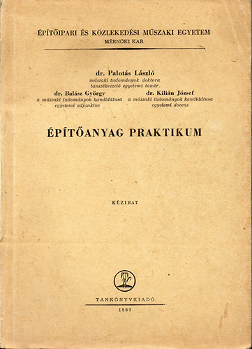 Dr. Palot�s L�szl�; Dr. Bal�sz Gy�rgy; Dr. Kili�n J�zsef - �p�t�anyag praktikum