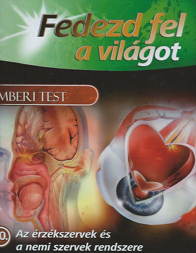 Fedezd fel a vilgot - Emberi test - Az rzkszervek s a nemi szervek rendszere