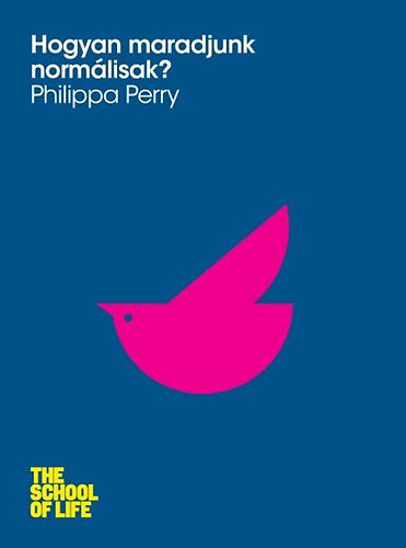 Philippa Perry - Hogyan maradjunk norm�lisak?