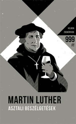 Martin Luther - Asztali beszlgetsek Helikon zsebknyvek 60