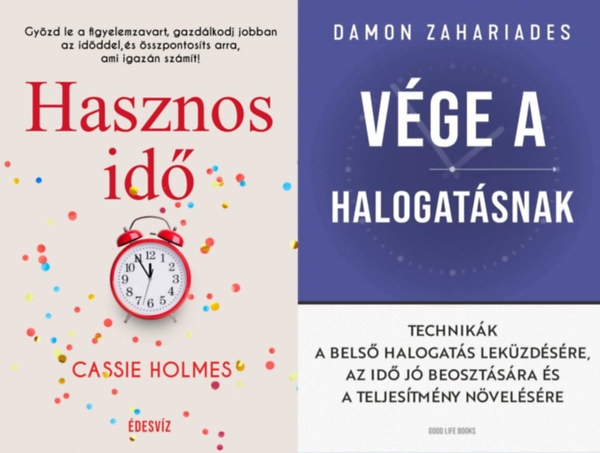 Damon Zahariades, Cassie Holmes - 2 m idnk hasznos beosztsrl: Vge a halogatsnak - Technikk a bels halogats lekzdsre + Hasznos id