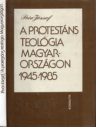 Por Jzsef - A protestns teolgia Magyarorszgon 1945-1985