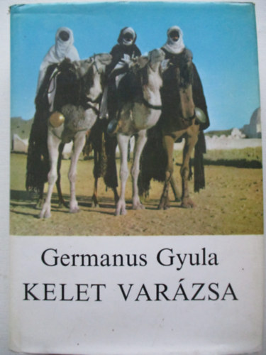 Germanus Gyula - Kelet varzsa