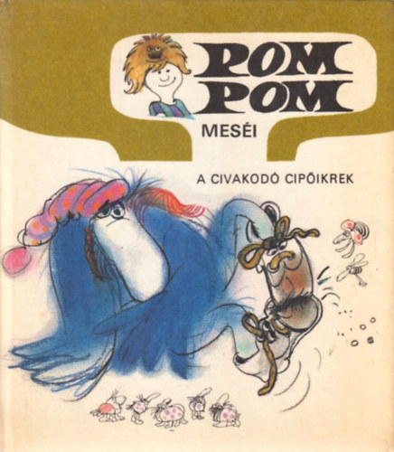 Csuk�s Istv�n-Sajdik Ferenc - Pom Pom mes�i: A civakod� cip�ikrek