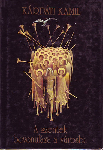 K�rp�ti Kamil - A szentek bevonul�sa a v�rosba -K�rp�ti Kamil �letm� sorozat 6.