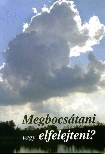 Vargha Eszter Mária - Megbocsátani vagy elfelejteni?