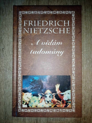 Romhnyi Trk Gbor  Friedrich Nietzsche (ford.), Szts Katalin (lektor) - A vidm tudomny (Die frhliche Wissenschaft) - Szabad szellemeknek sorozat - Egyedi termkfot