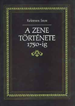 Kelemen Imre - A zene t�rt�nete 1750-ig