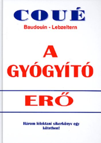 Emil Cou� - A gy�gy�t� er� - H�rom l�lektani sikerk�nyv egy k�tetben