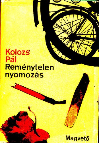 Kolozs P�l - Rem�nytelen nyomoz�s