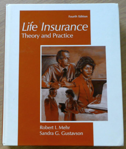 Sandra G. Gustavson Robert I. Mehr - Life Insurance: Theory and Practice