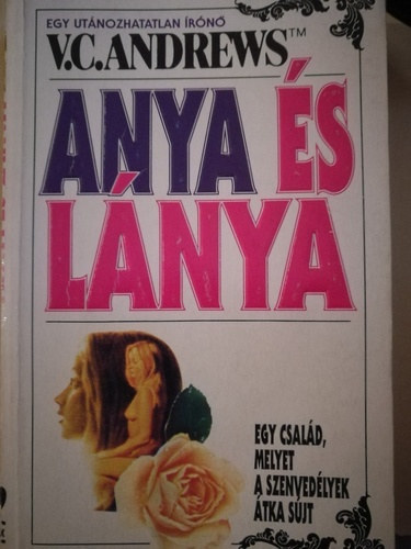 Ford�totta: G�lv�lgyi Judit . Illusztr�lta: Szab� �rp�d V. C. Andrews - Anya �s l�nya (Anya �s l�nya 5.)