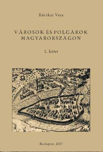 B�cskai Vera - V�ROSOK �S POLG�ROK MAGYARORSZ�GON I-II.