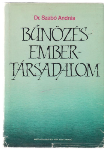 Dr Szab� Andr�s - B�n�z�s-ember-t�rsadalom.