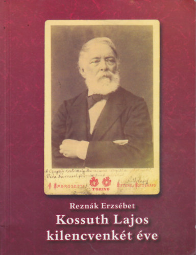 Rezn�k Erzs�bet - Kossuth Lajos kilencvenk�t �ve