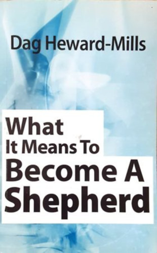 Dag Heward-Mills - What it means to become a shepherd