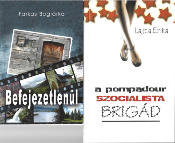 2 db k�nyv, Farkas Bogl�rka: Befejezetlen�l, Lajta Erika: A Pompadour szocialista brig�d