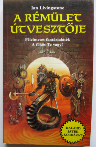 Ian Livingstone - A r�m�let �tveszt�je (Kaland J�t�k Kock�zat)