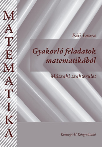 Pli Laura - Gyakorl feladatok matematikbl - Mszaki szakterlet