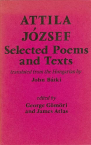 John B�tki J�zsef Attila - Attila  J�zsef Selected Poems and Texts