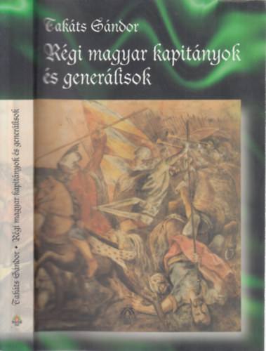 Takáts Sándor - Régi magyar kapitányok és generálisok