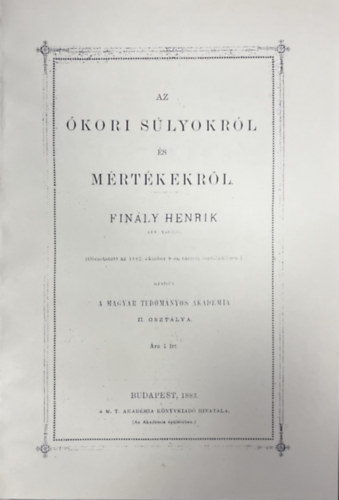 Finály Henrik (szerk.) - Az ókori súlyokról és mértékekről
