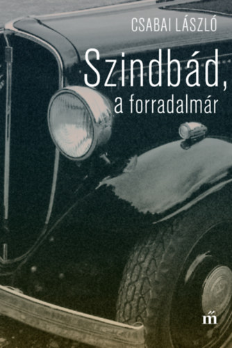 Csabai L�szl� - Szindb�d, a forradalm�r
