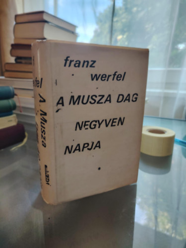 Franz Werfel - A Musza Dag negyven napja - Els ktet.