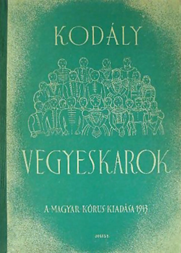 Kod�ly Zolt�n - Vegyeskarok. K�rusok II.