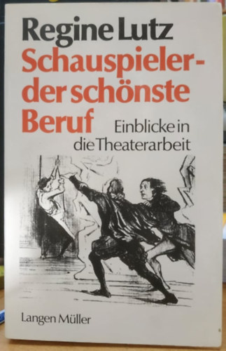 Regine Lutz - Schauspieler- der schönste Beruf - Einblicke in die Theaterarbeit