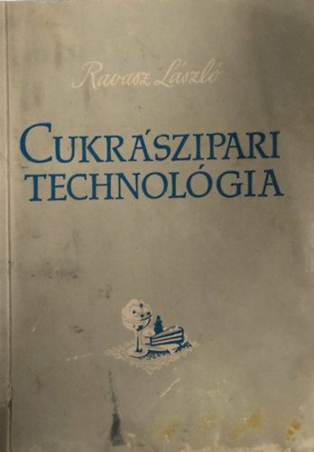 Ravasz L�szl� - Cukr�szipari Technol�gia