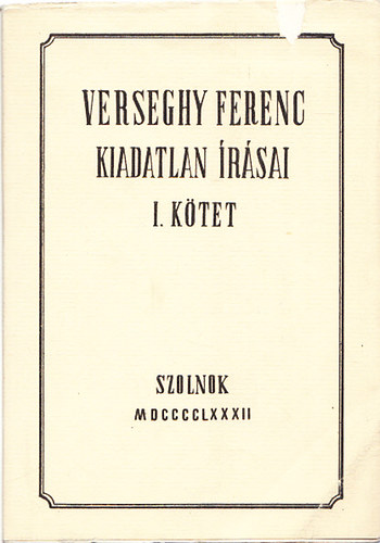 Deme Zoltn  (szerk.) - Verseghy Ferenc kiadatlan rsai I. ktet